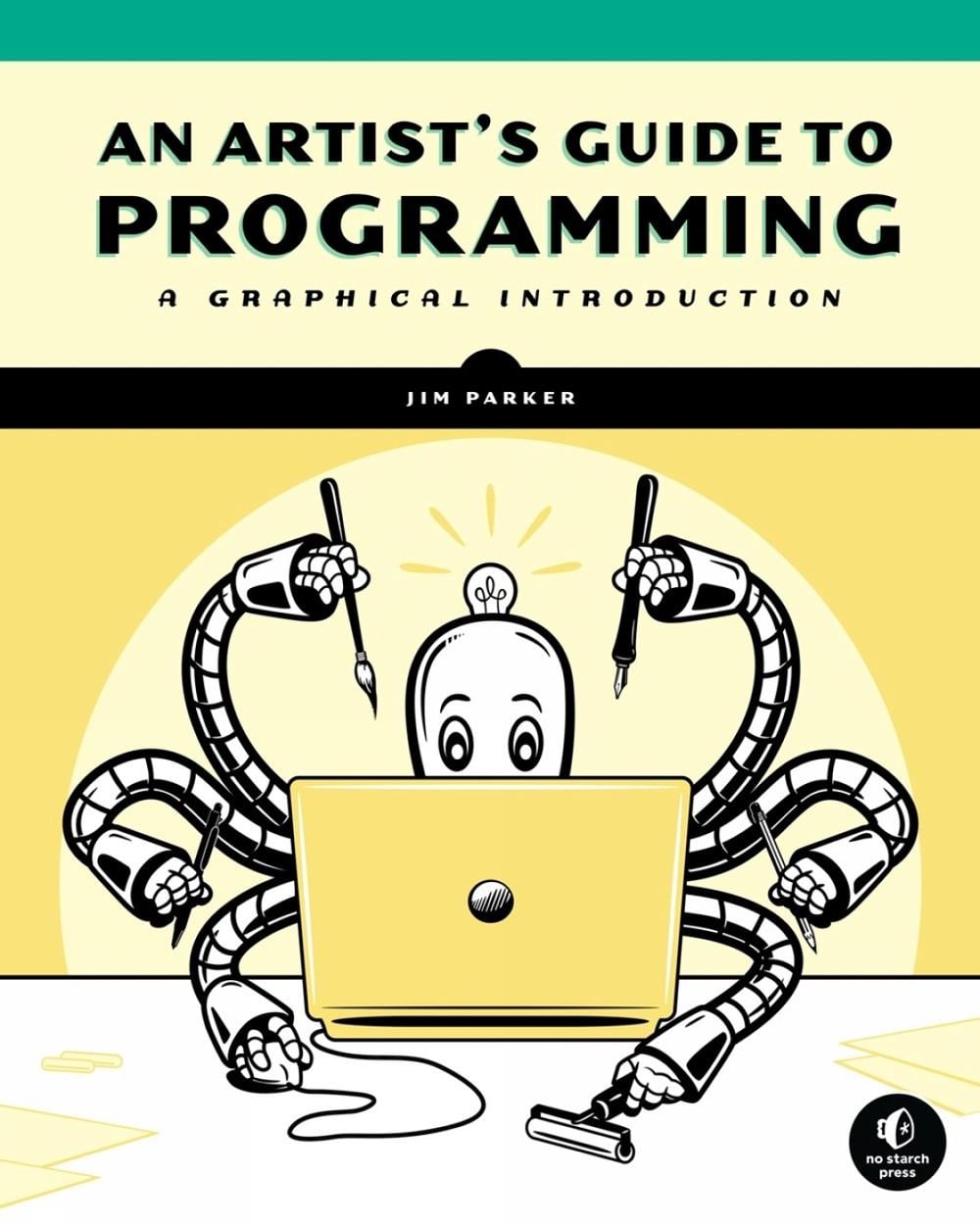 An Artist's Guide to Programming by Jim Parker - ISBN: 9781718501645