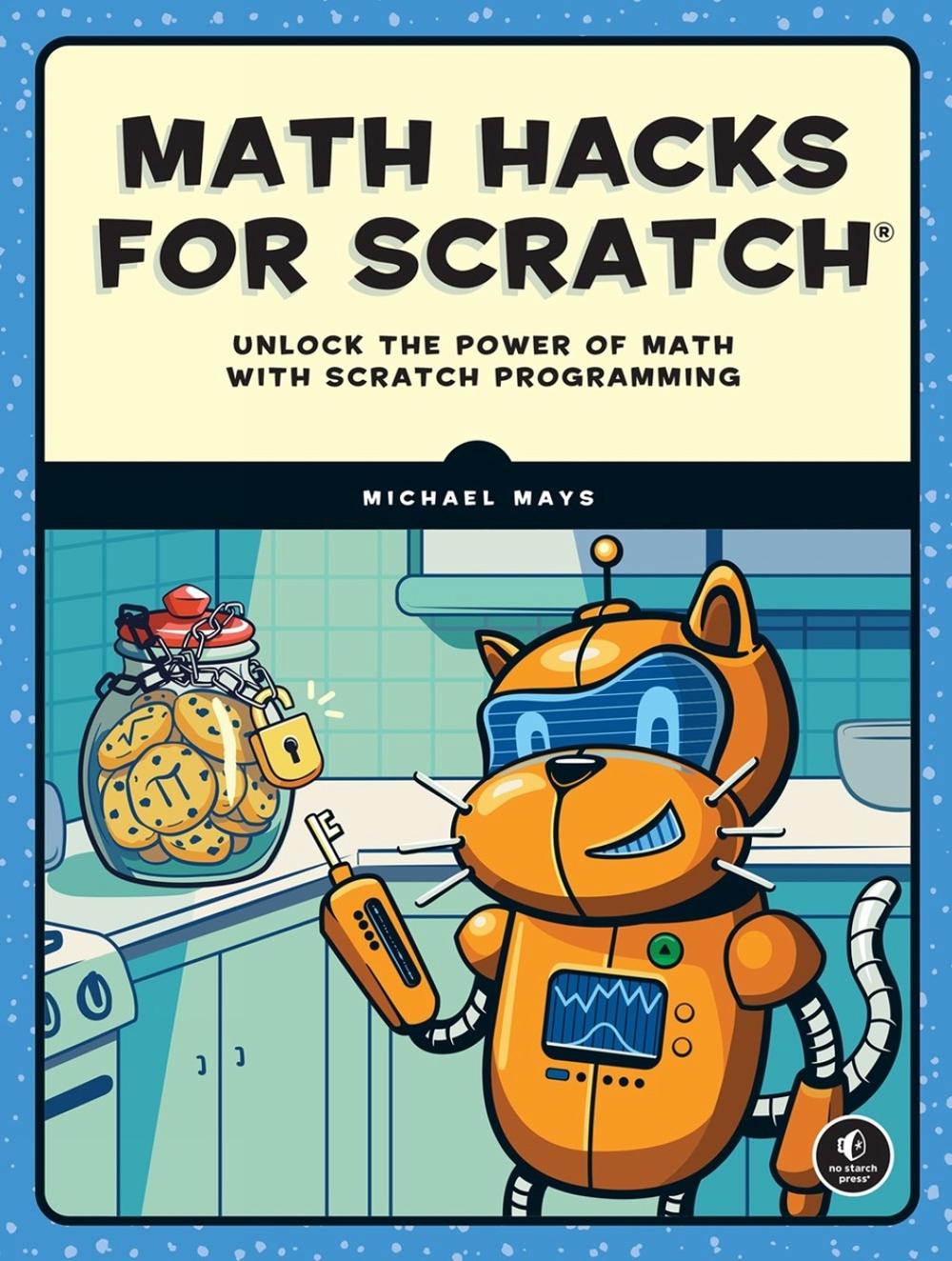 Math Hacks for Scratch by Michael Mays - ISBN: 9781718503380