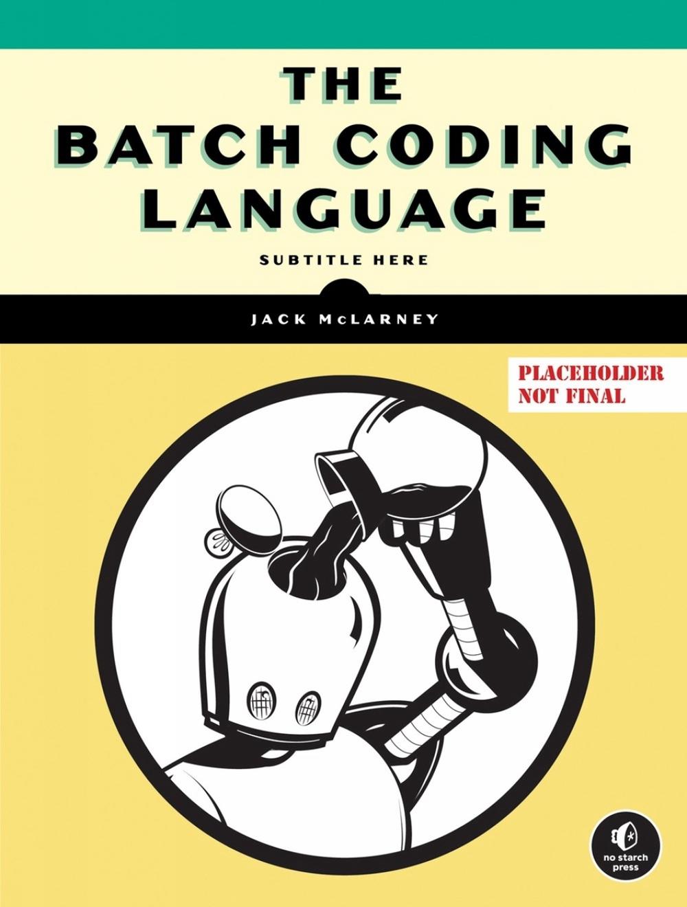 The Book of Batch Scripting, 9781718503427