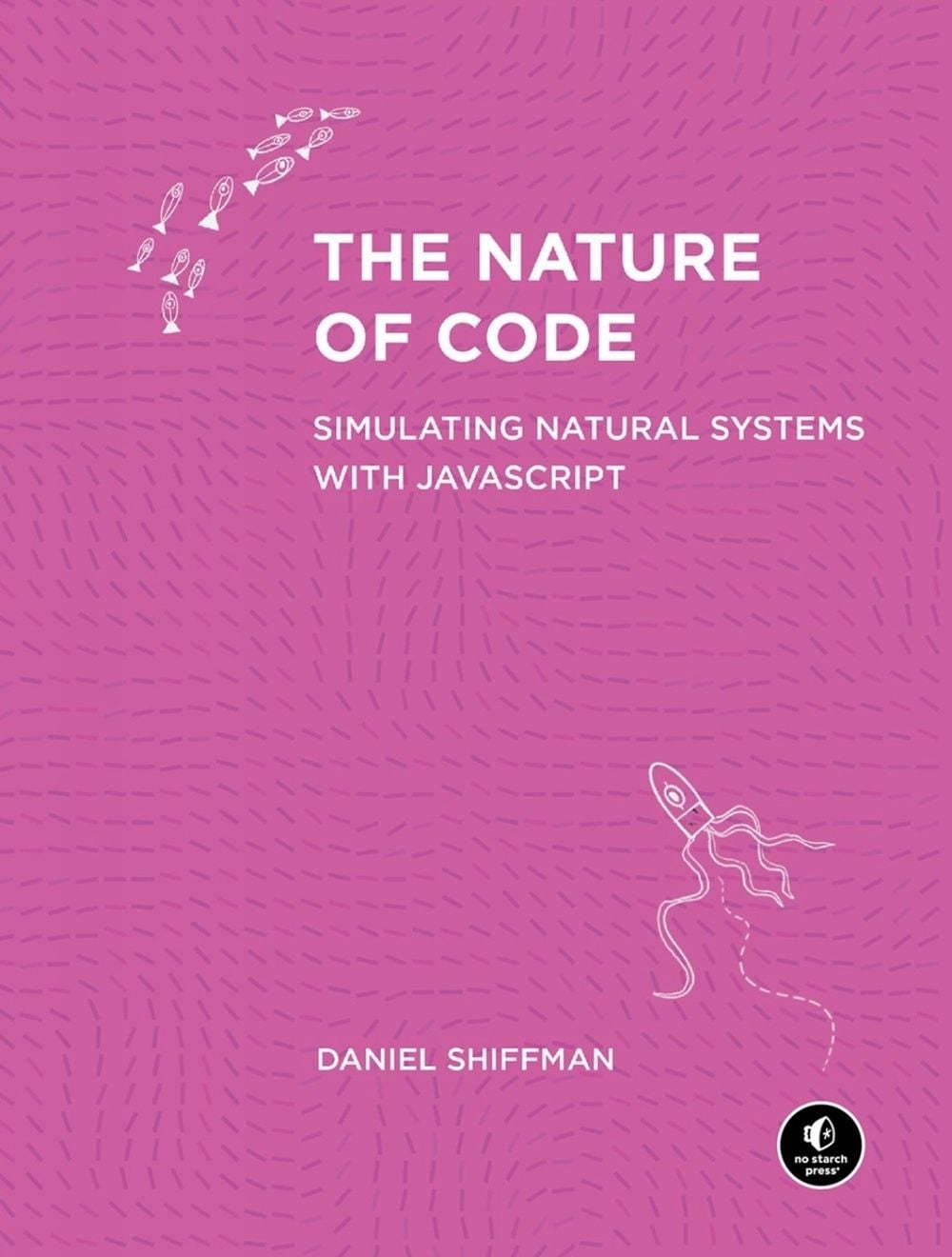 The Nature of Code by Daniel Shiffman - ISBN: 9781718503700