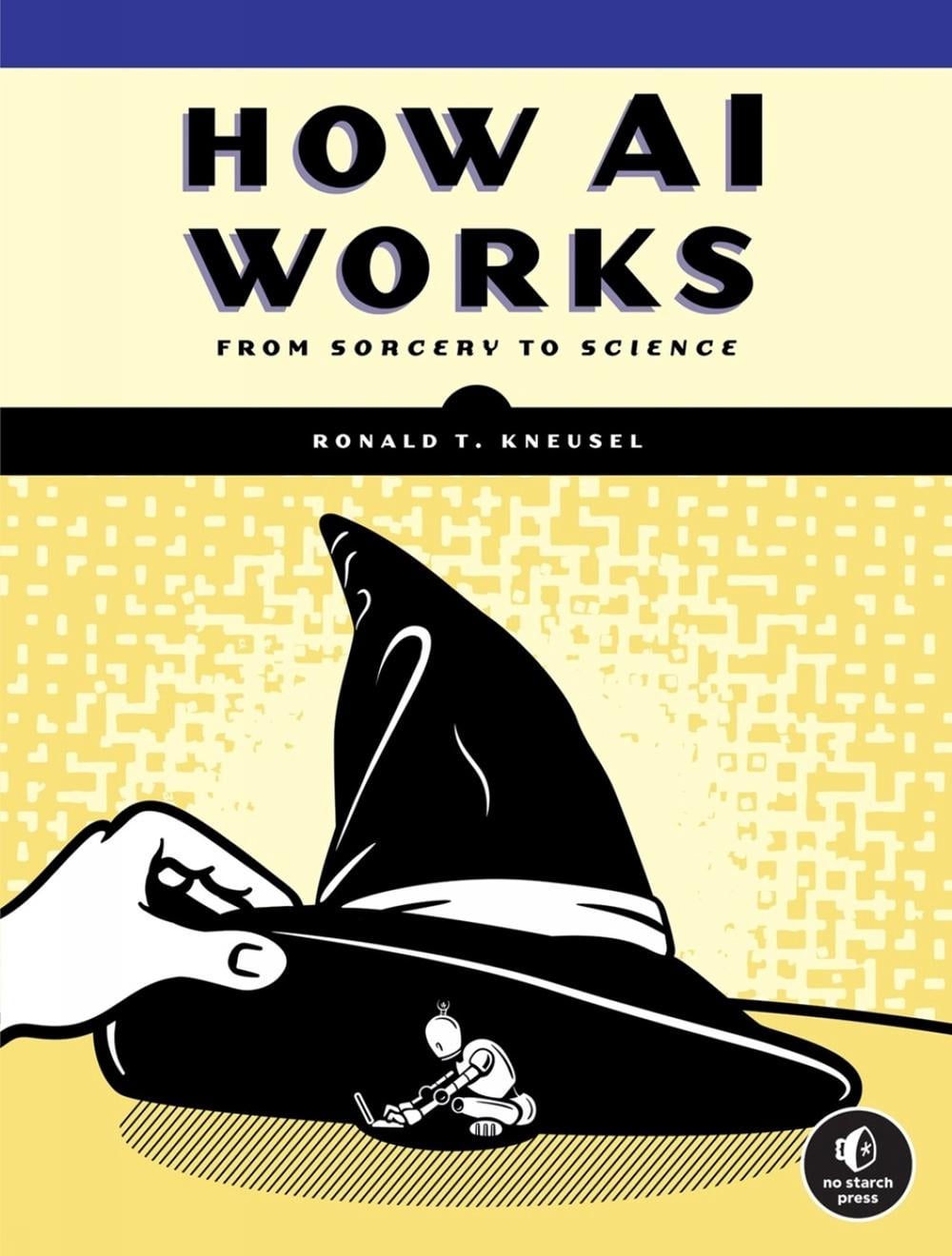 How AI Works by Ronald T. Kneusel - ISBN: 9781718503724