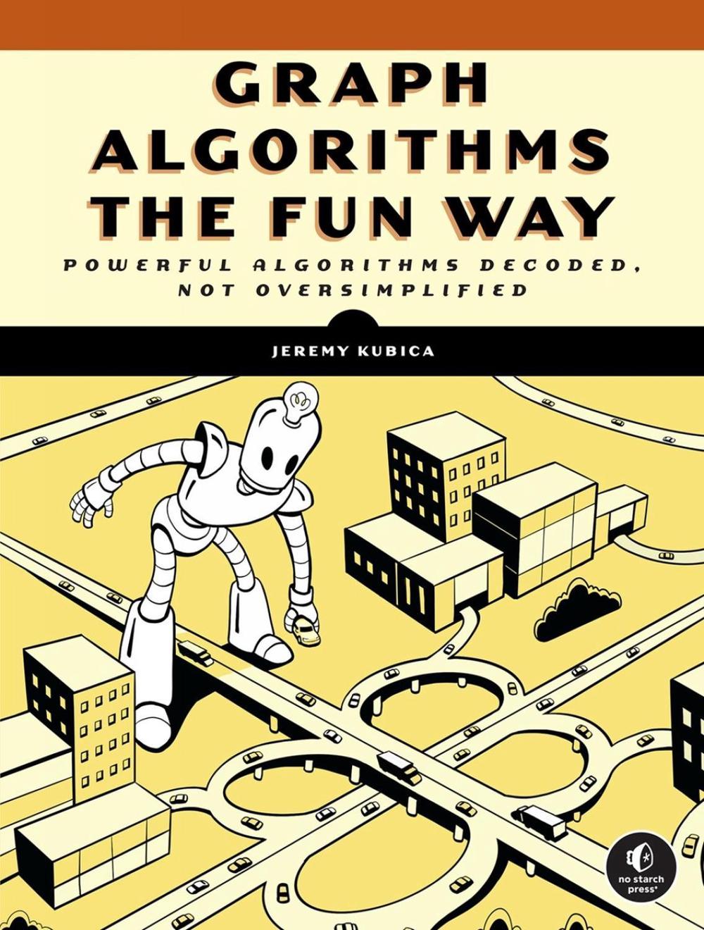 Graph Algorithms the Fun Way, 9781718503861