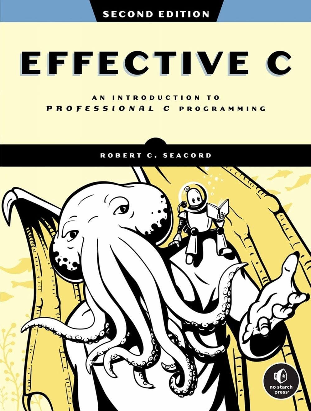 Effective C, 2nd Edition by Robert C. Seacord - ISBN: 9781718504127