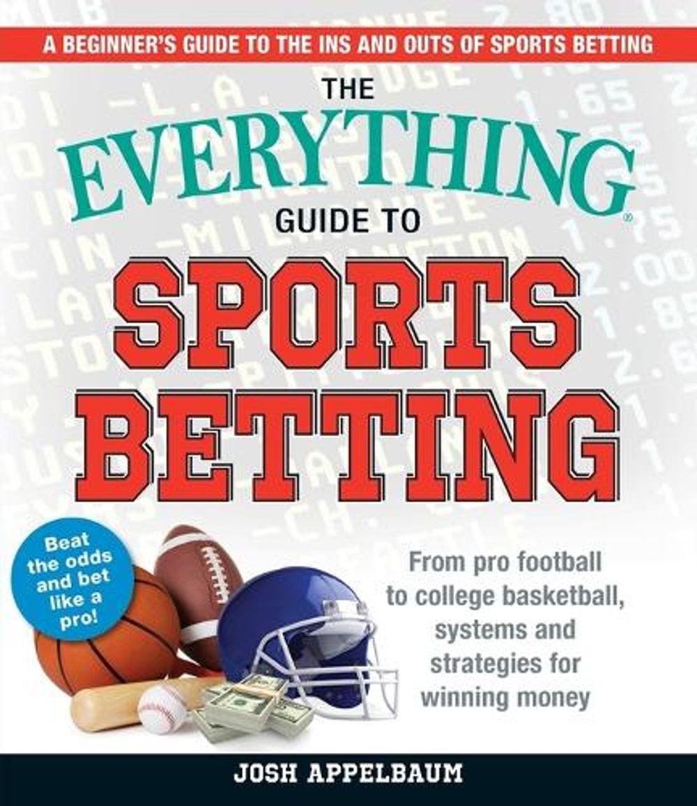 The Everything Guide to Sports Betting by Josh Appelbaum - ISBN: 9781721400218