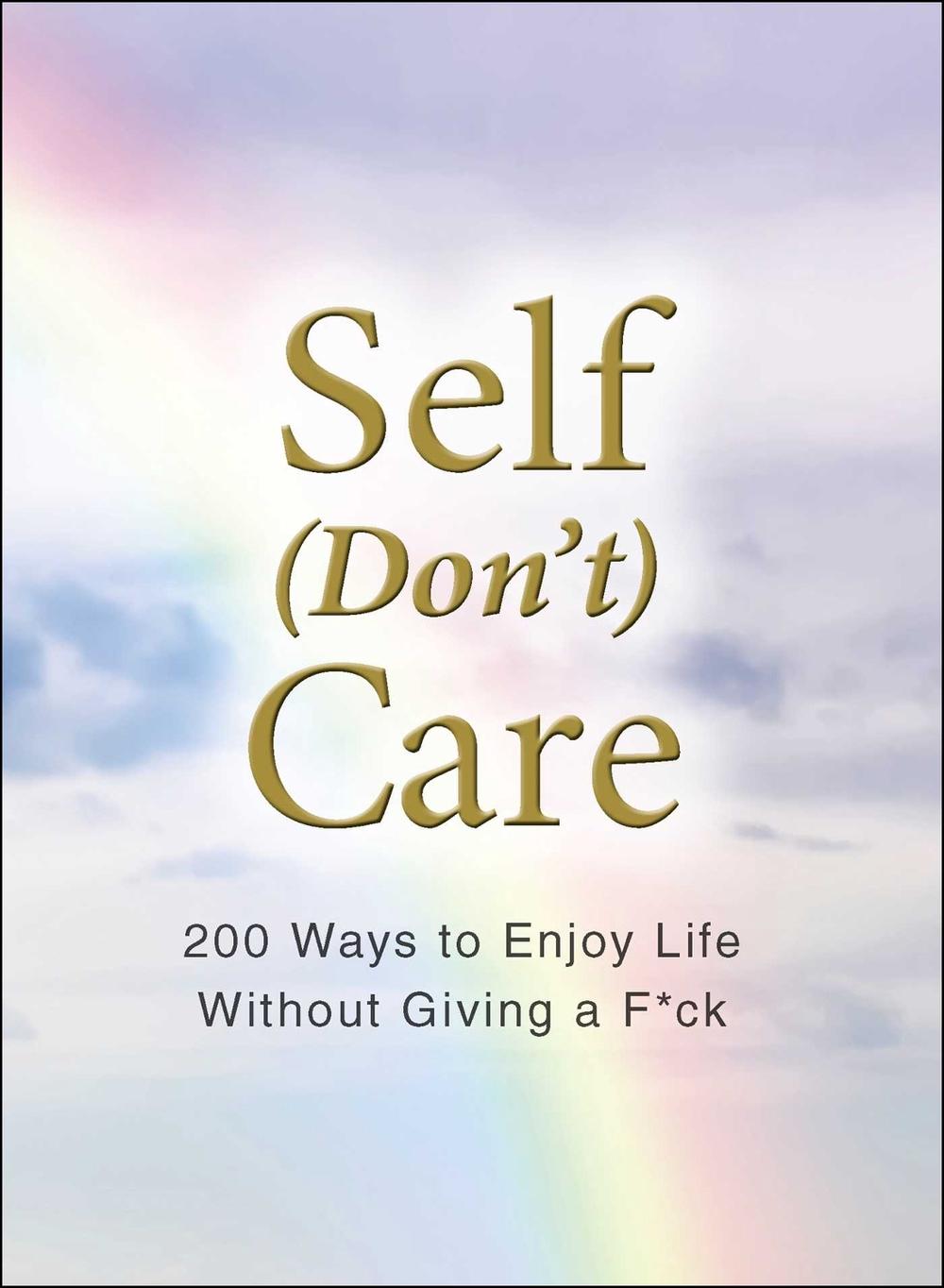 Self (Don't) Care by Adams Media - ISBN: 9781721400256