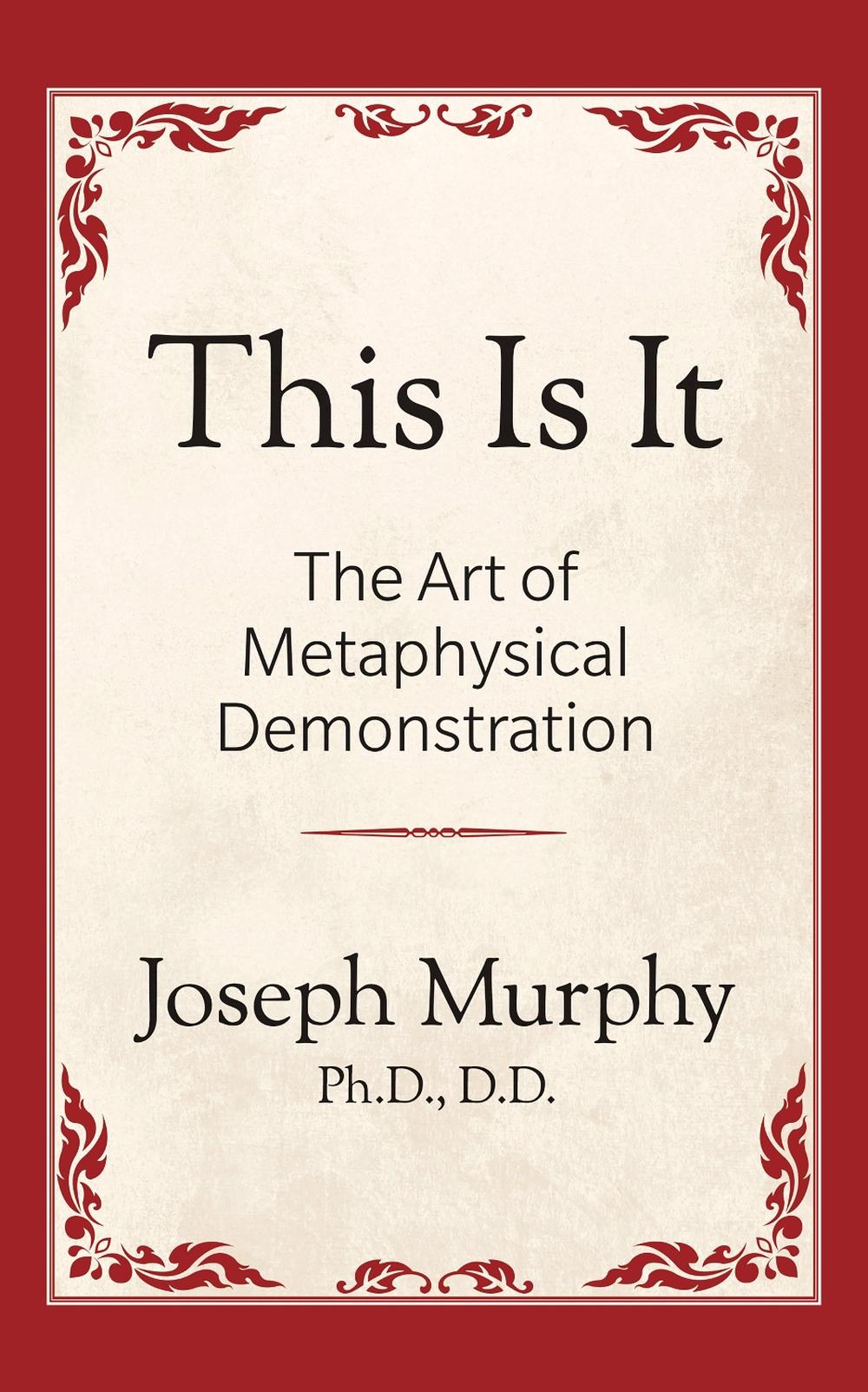 This is It!: The Art of Metaphysical Demonstration, 9781722501044