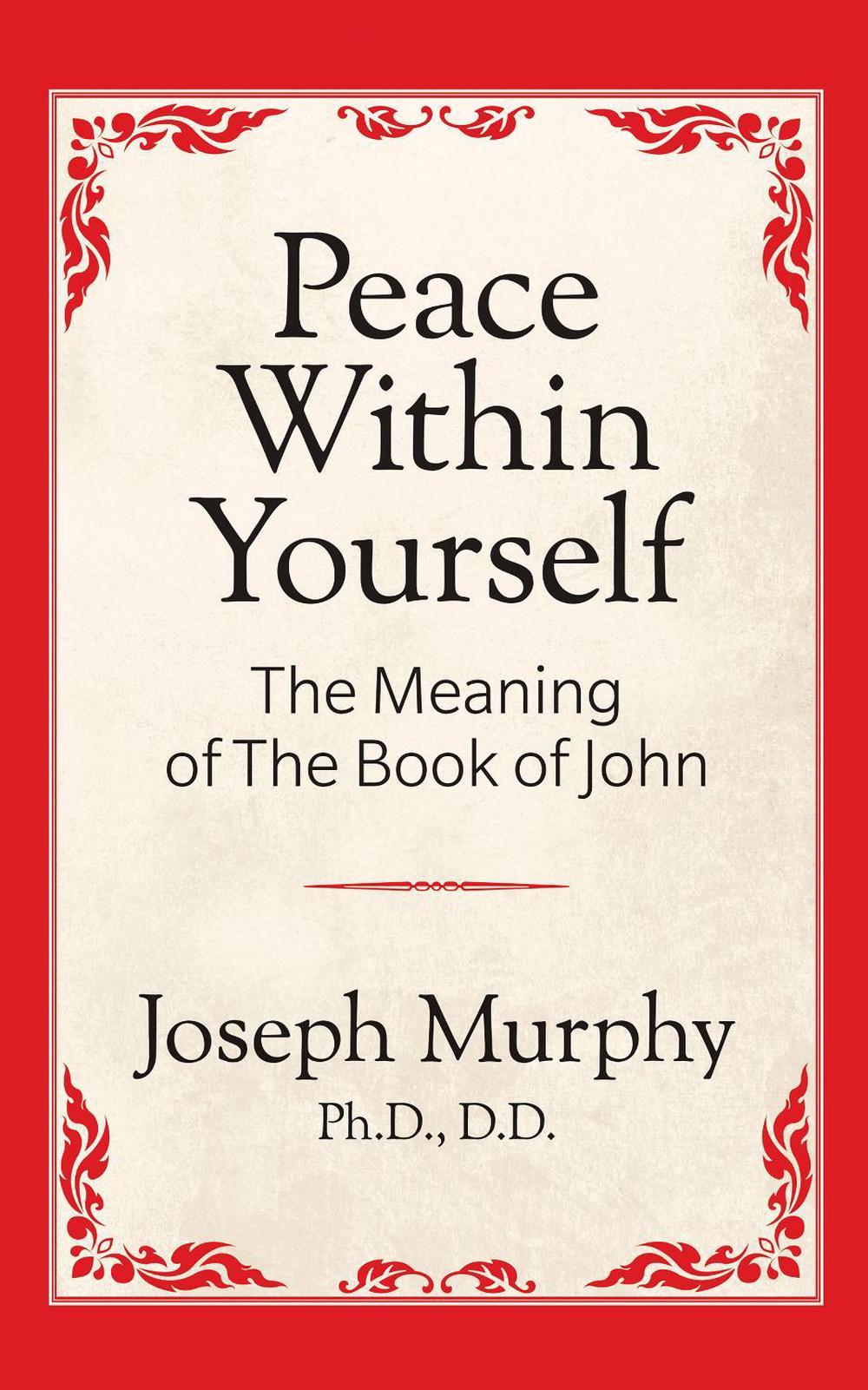 Peace Within Yourself: The Meaning of the Book of John by Dr. Joseph Murphy,  Paperback, 9781722501341 | Buy online at The Nile
