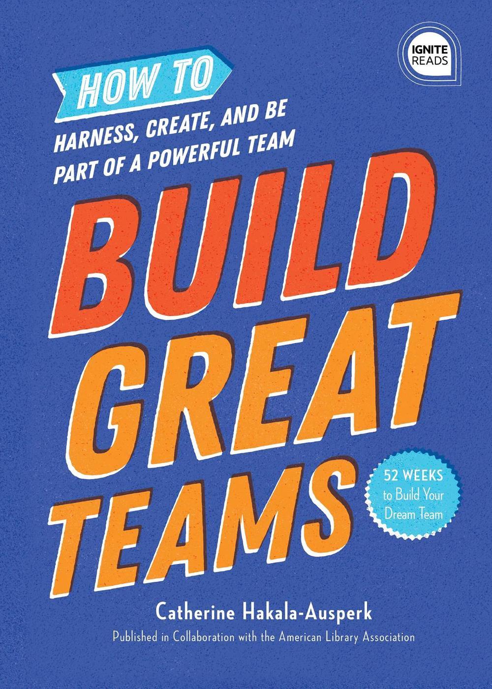 Build Great Teams by Catherine Hakala-Ausperk - ISBN: 9781728210711