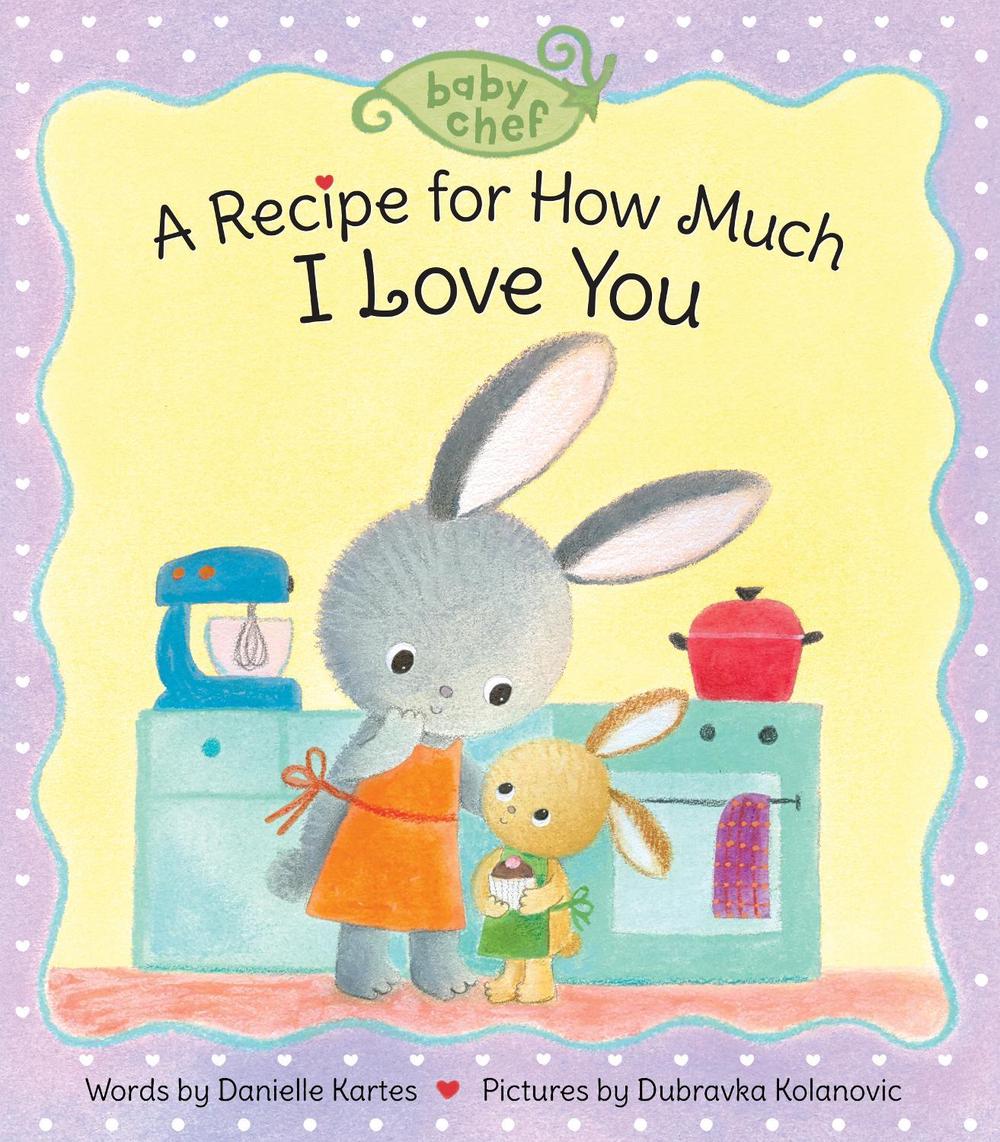 A Recipe for How Much I Love You by Danielle Kartes - ISBN: 9781728214146