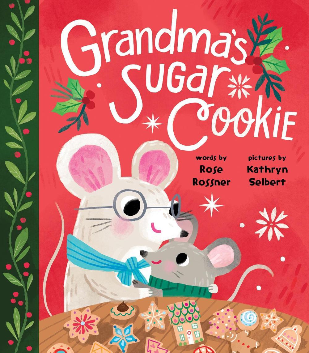 Grandma's Sugar Cookie by Rose Rossner - ISBN: 9781728215136