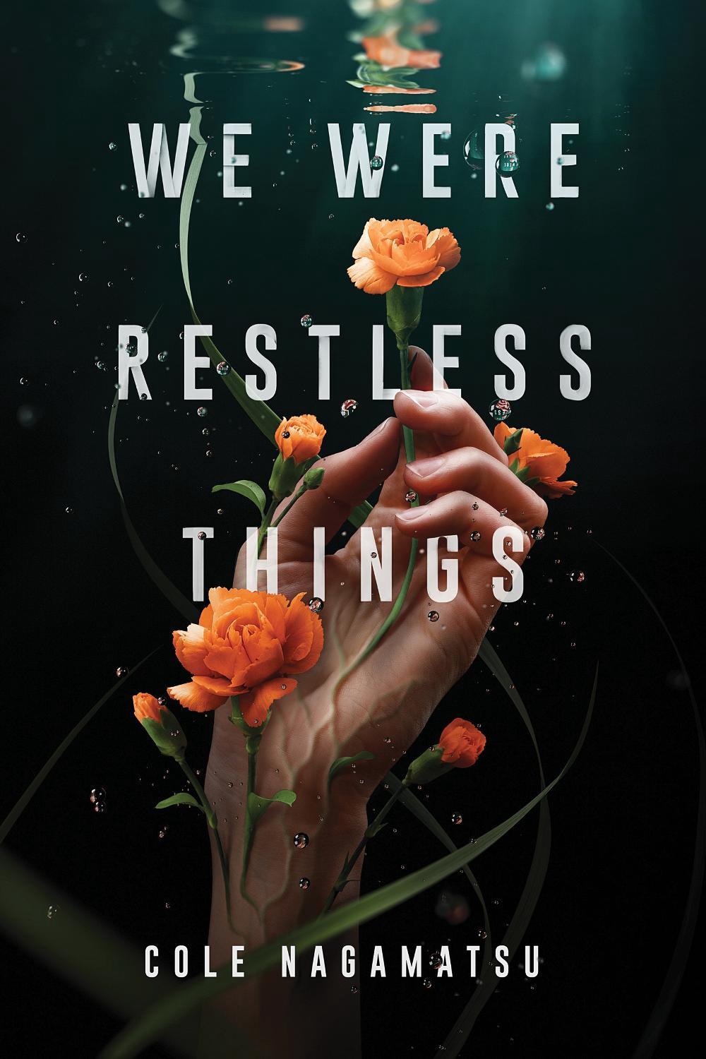 We Were Restless Things by Cole Nagamatsu - ISBN: 9781728216591