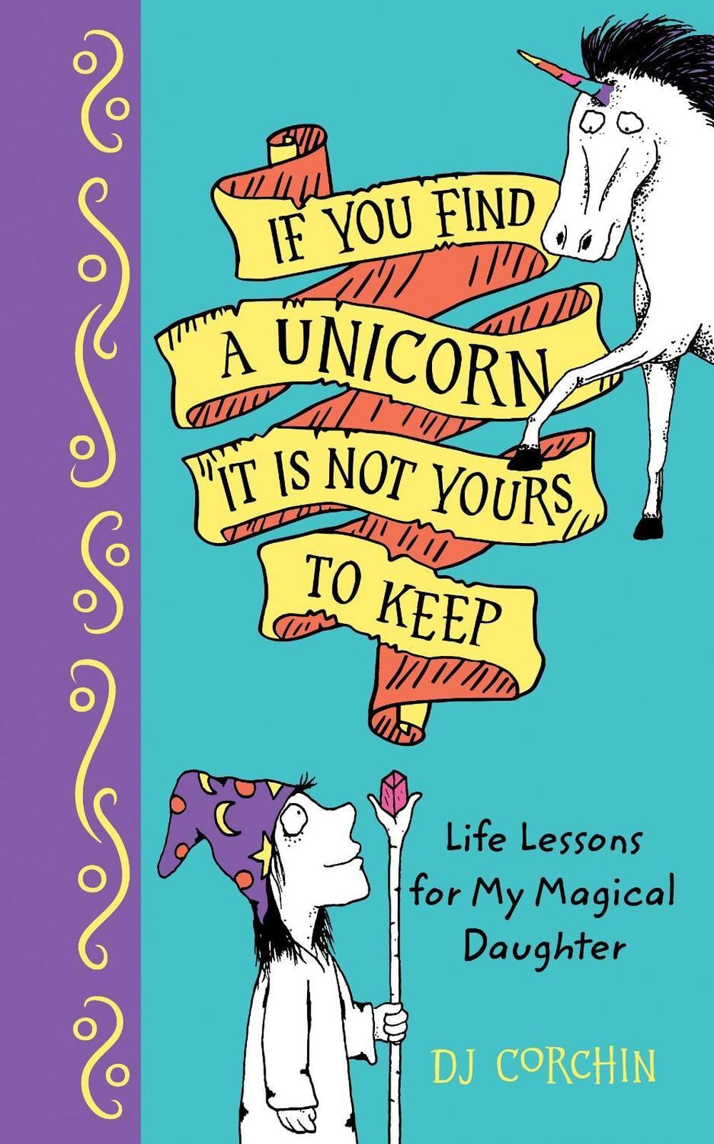 If You Find a Unicorn, It Is Not Yours to Keep by DJ Corchin - ISBN: 9781728219349