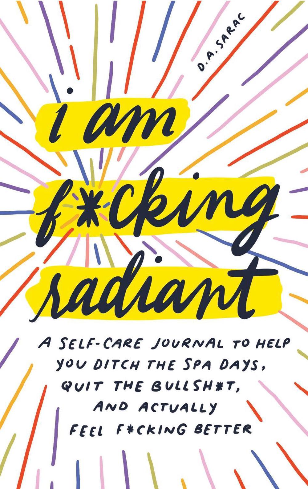 I Am F*cking Radiant by D.A. Sarac - ISBN: 9781728221076