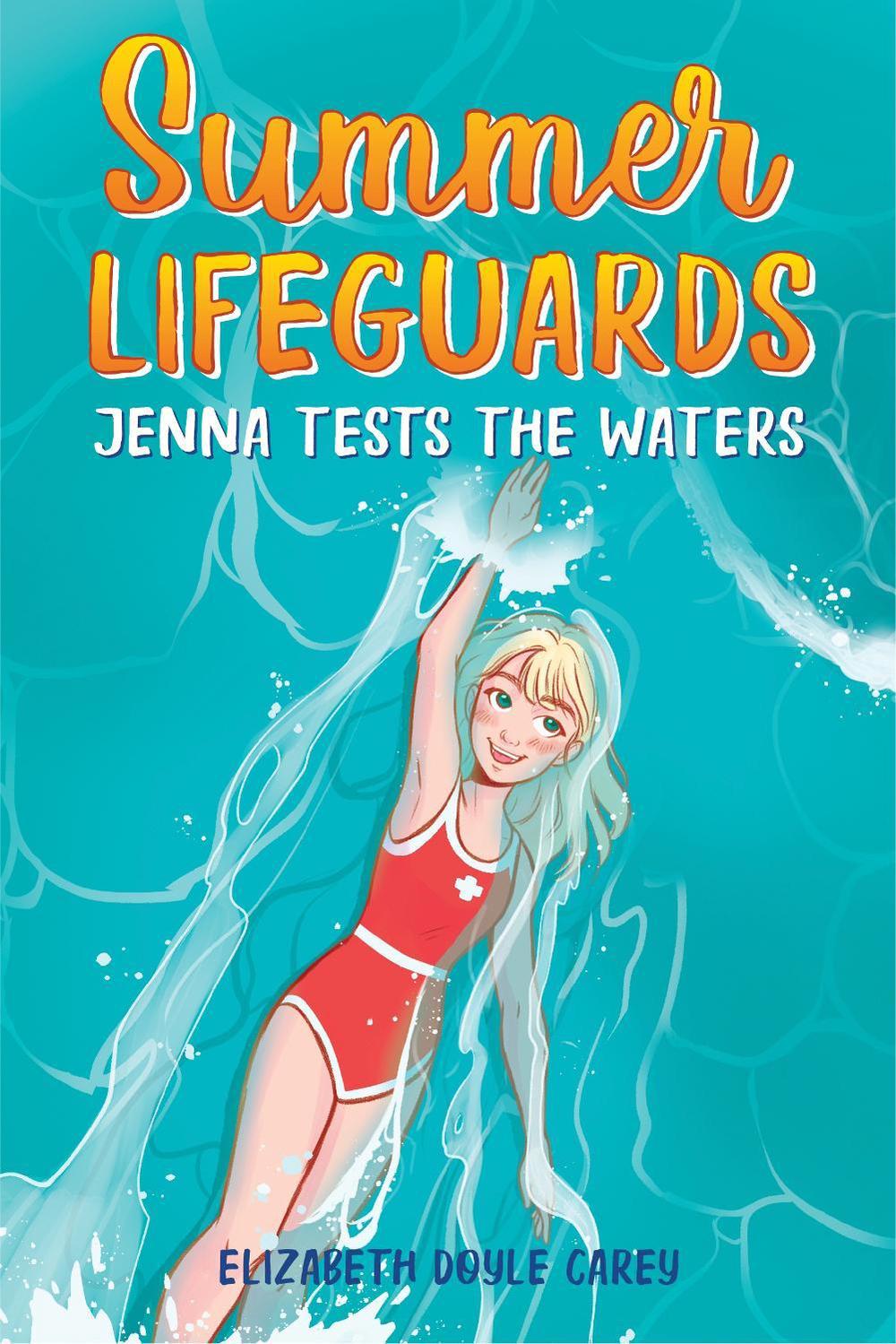 Summer Lifeguards: Jenna Tests the Waters by Elizabeth Doyle Carey - ISBN: 9781728221250