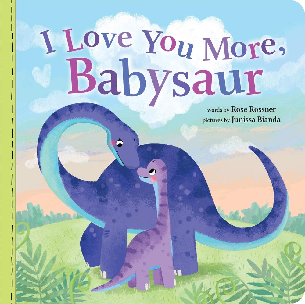 I Love You More, Babysaur by Rose Rossner - ISBN: 9781728222950