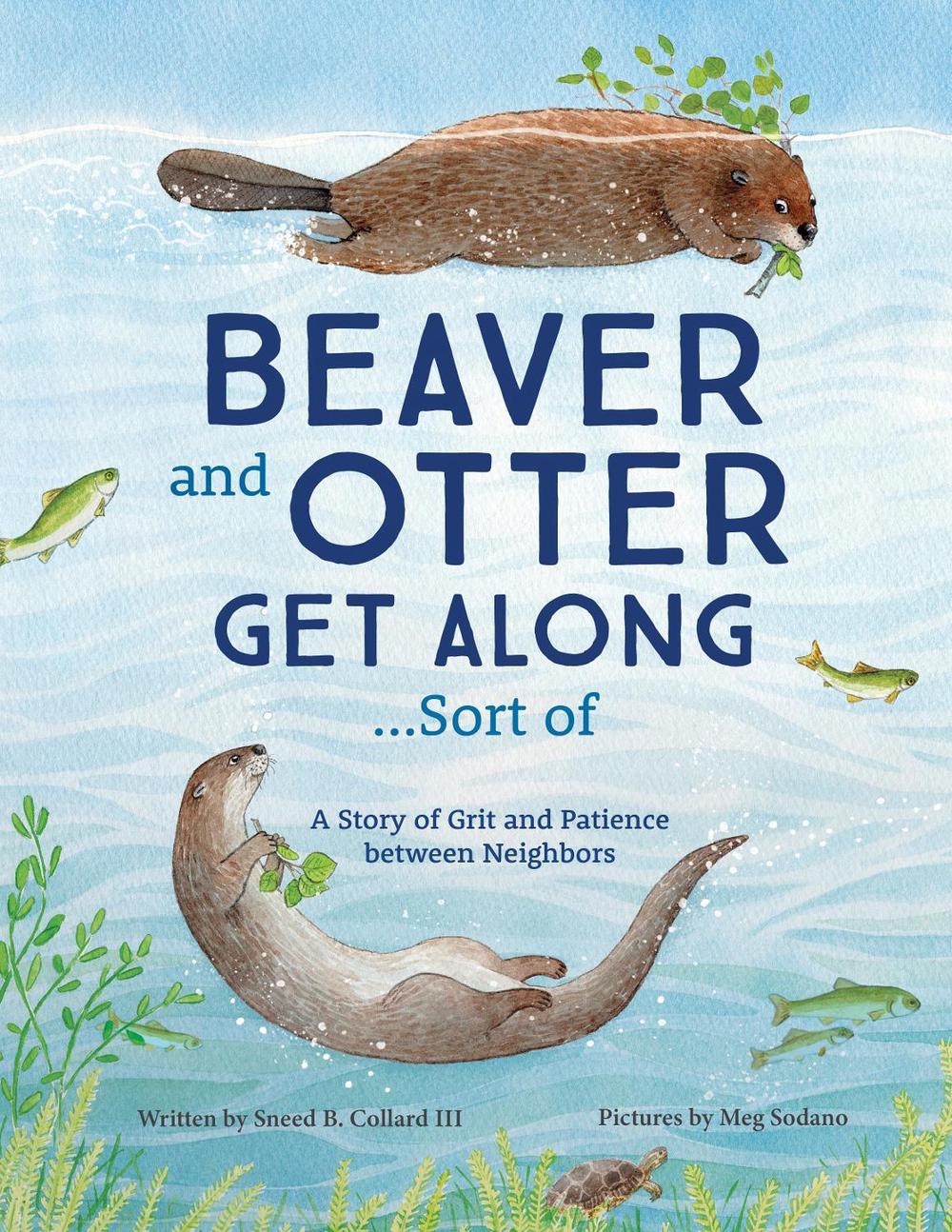 Beaver and Otter Get Along...Sort of by Meg Sodano - ISBN: 9781728232256