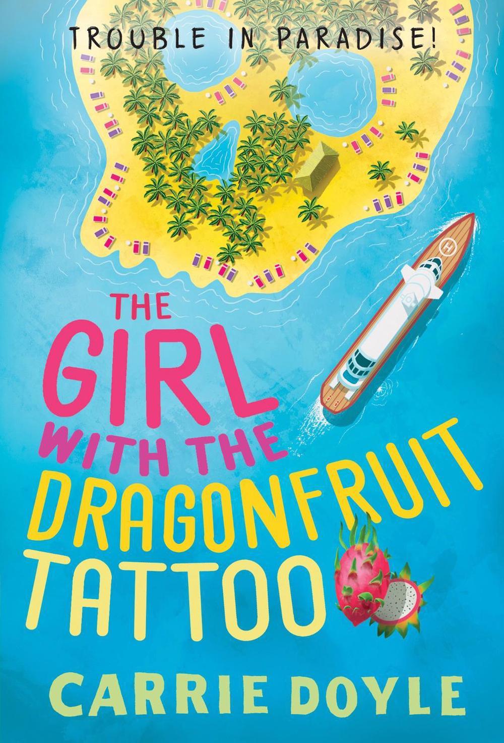 The Girl with the Dragonfruit Tattoo by Carrie Doyle - ISBN: 9781728232393