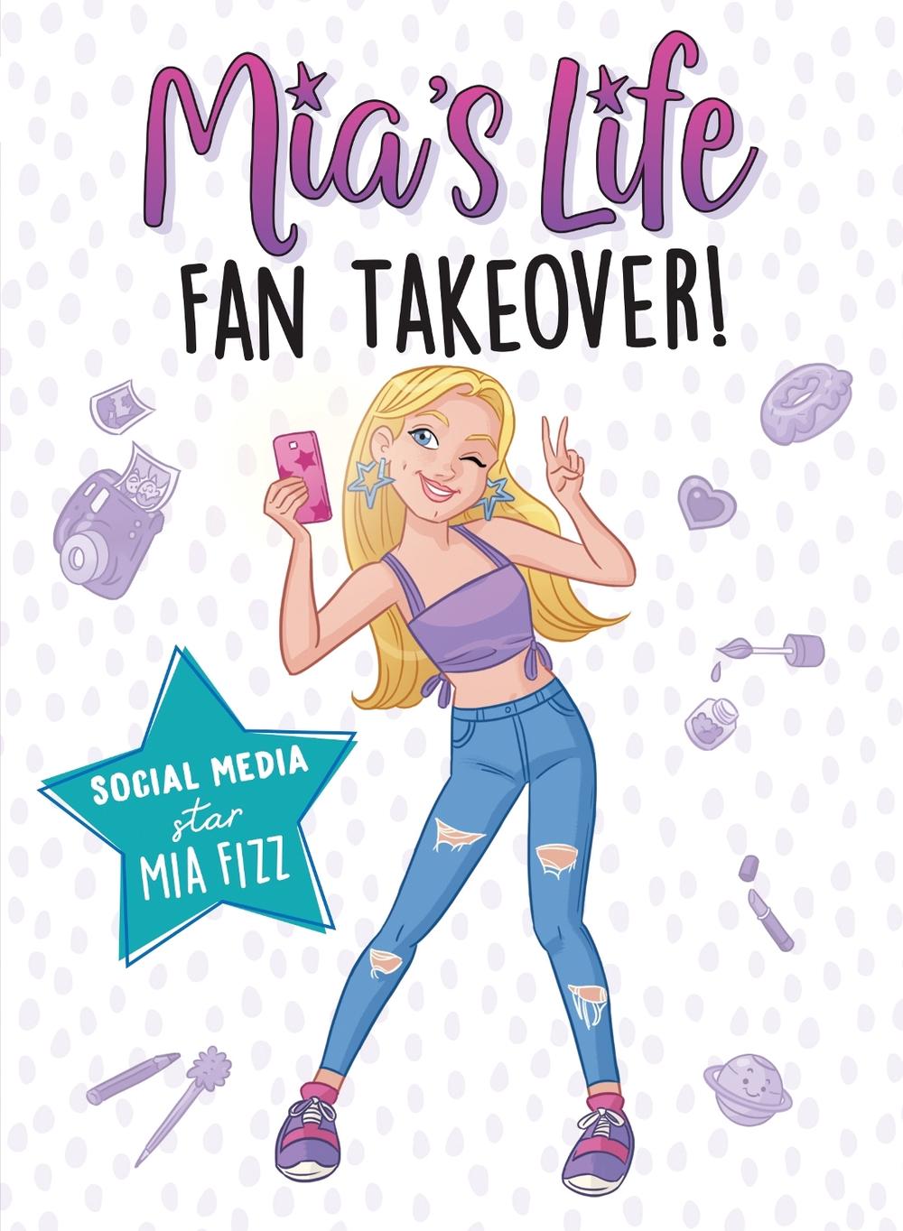 Mia's Life: Fan Takeover! by Mia Fizz - ISBN: 9781728236001