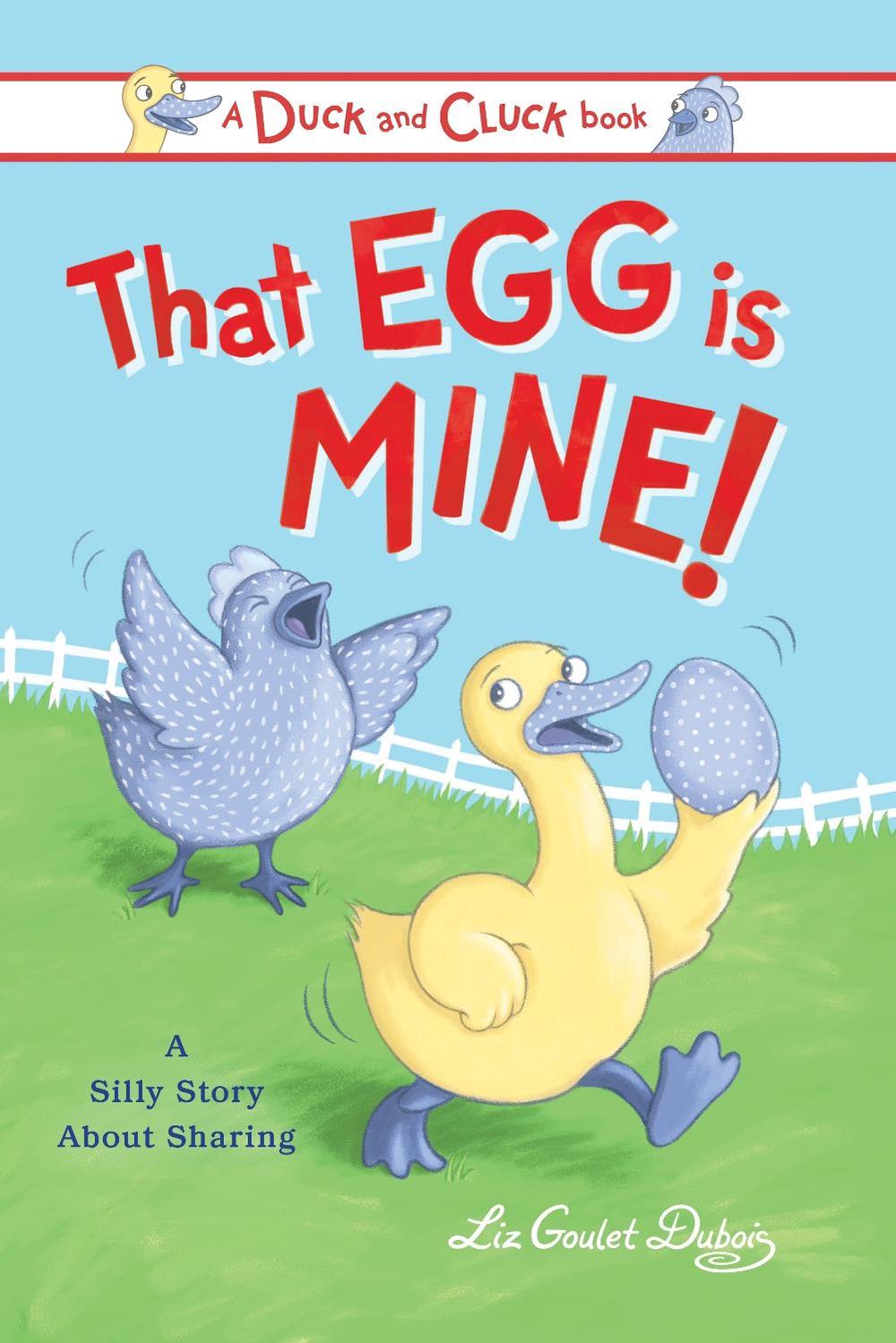 That Egg Is Mine! by Liz Goulet Dubois - ISBN: 9781728236827