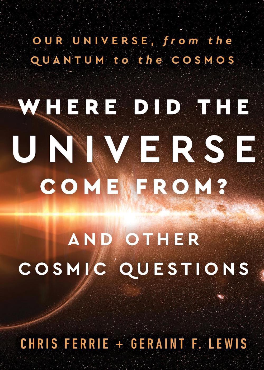 Where Did the Universe Come From? And Other Cosmic Questions, 9781728238814