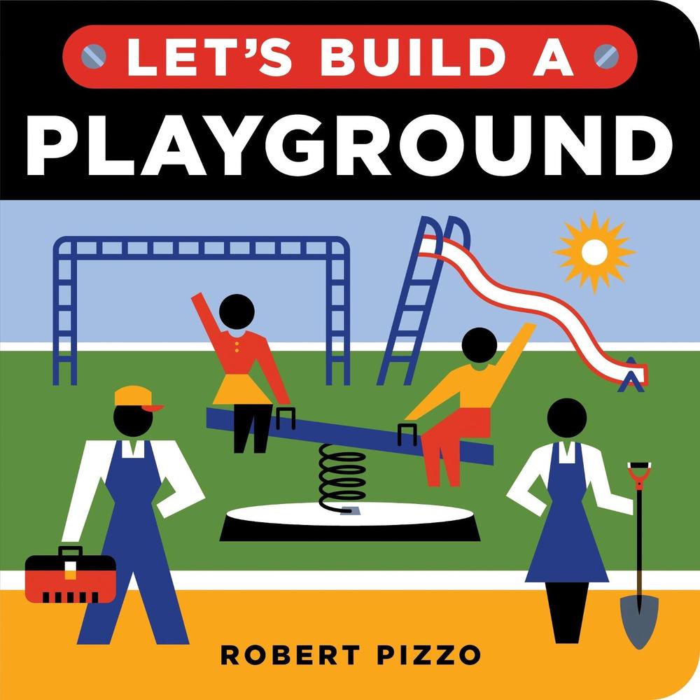 Let's Build a Playground by Robert Pizzo - ISBN: 9781728242262