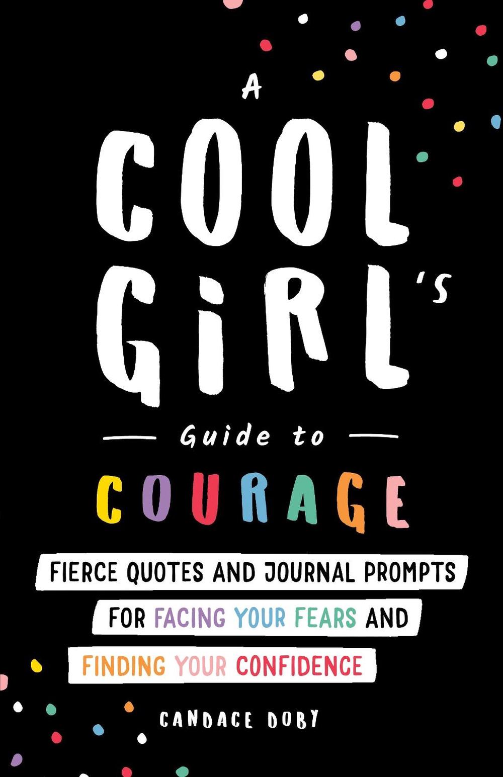 A Cool Girl's Guide to Courage by Candace Doby - ISBN: 9781728246482