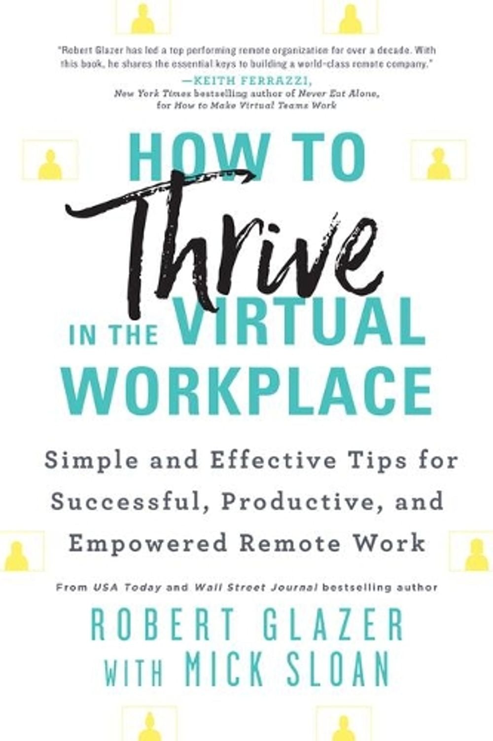 How to Thrive in the Virtual Workplace by Robert Glazer, Paperback ...