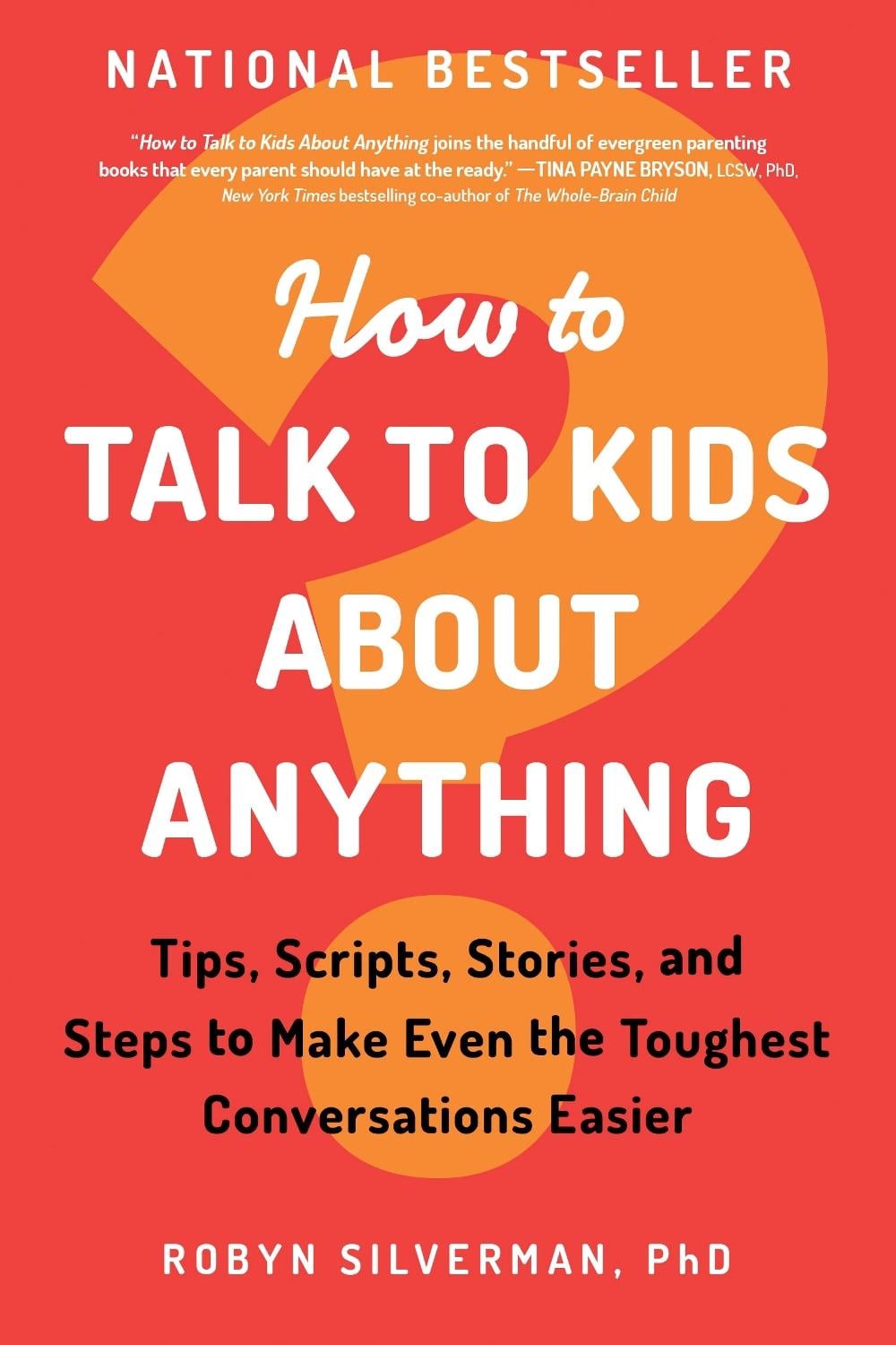 How to Talk to Kids about Anything by Robyn Silverman PhD - ISBN: 9781728246987