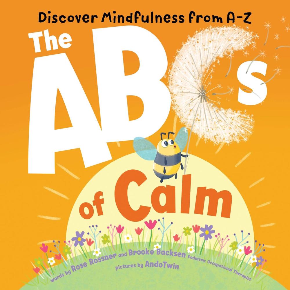 ABCs of Calm: Discover Mindfulness from A-Z by Rose Rossner - ISBN: 9781728250700