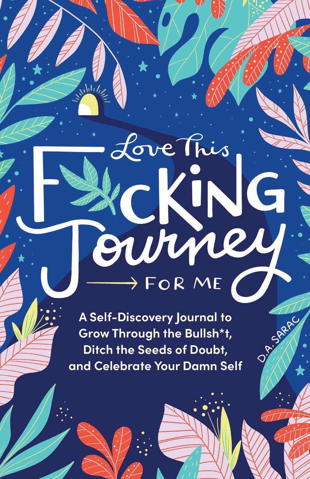 Love This F*cking Journey for Me by D.A. Sarac - ISBN: 9781728252247