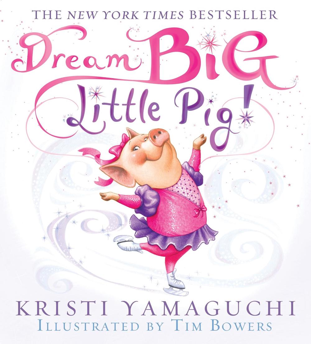 Dream Big, Little Pig! by Kristi Yamaguchi - ISBN: 9781728252599