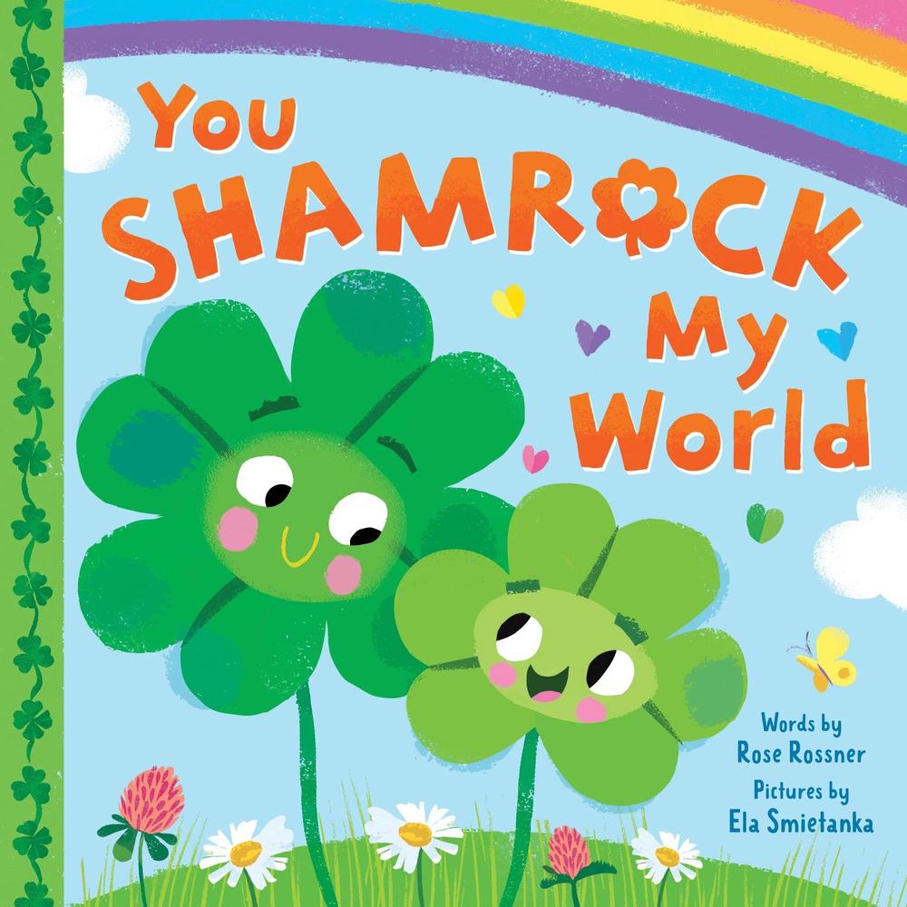 You Shamrock My World by Rose Rossner - ISBN: 9781728256337