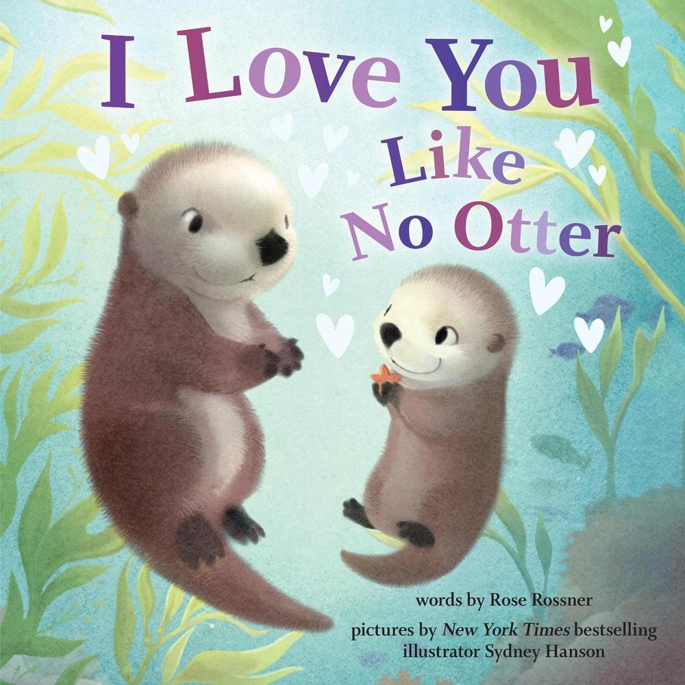 I Love You Like No Otter by Rose Rossner - ISBN: 9781728257037