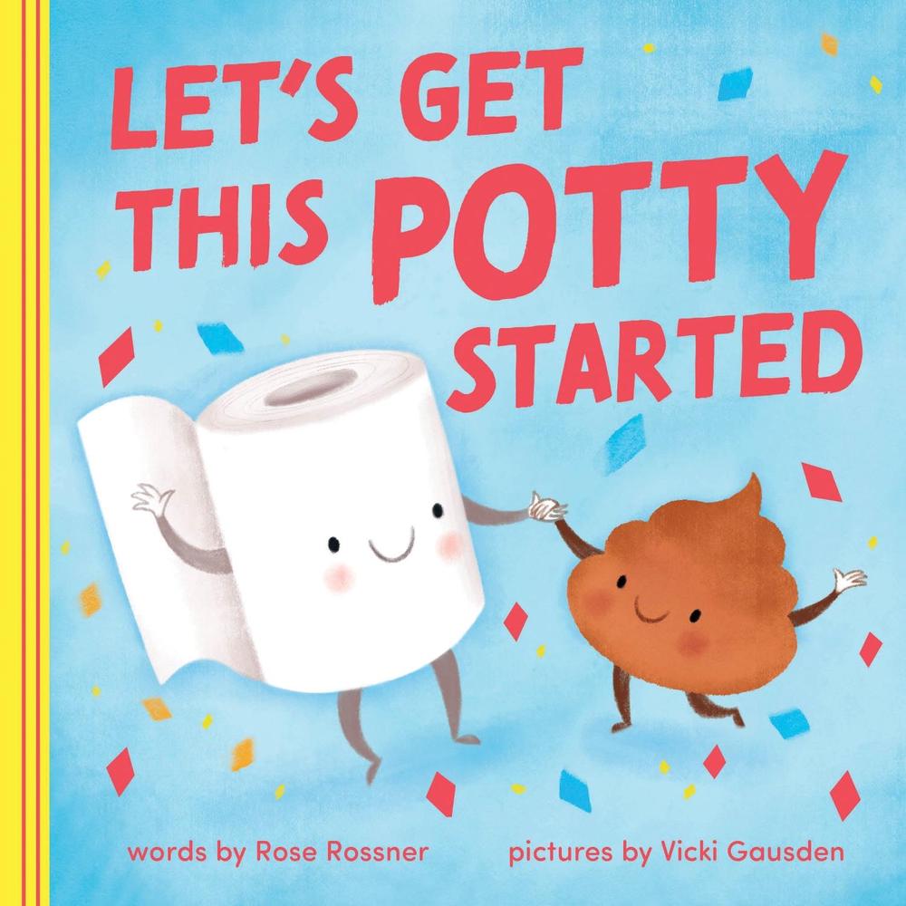 Let's Get This Potty Started by Rose Rossner - ISBN: 9781728257501