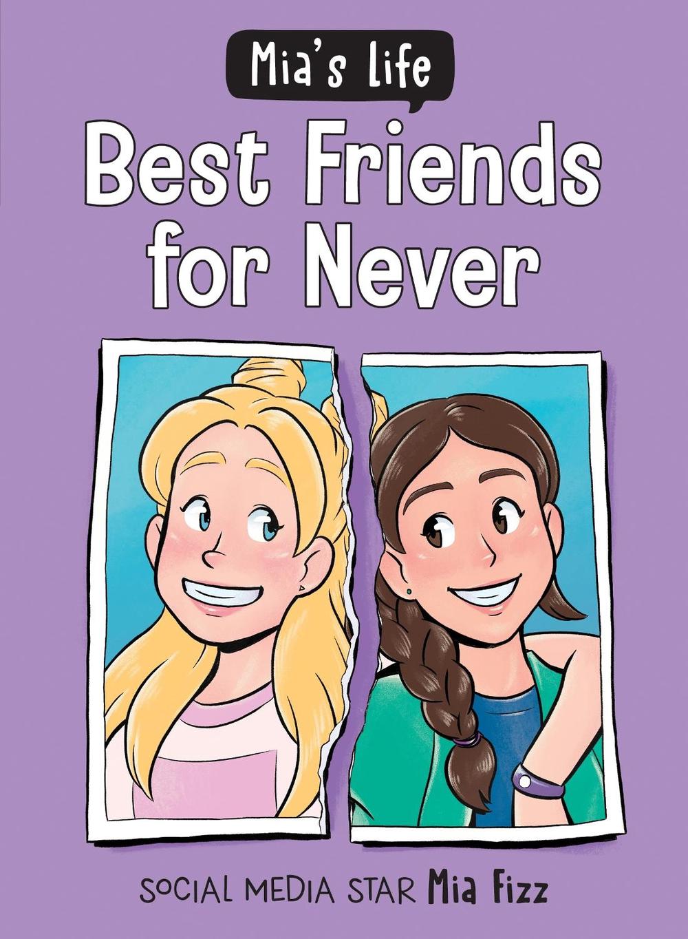 Mia's Life: Best Friends for Never by Mia Fizz - ISBN: 9781728257532