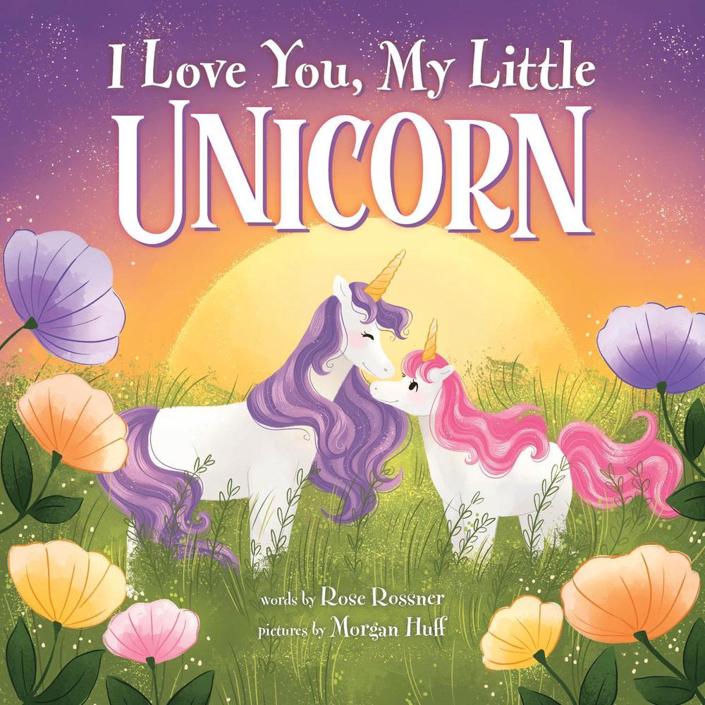 I Love You, My Little Unicorn by Rose Rossner - ISBN: 9781728257778