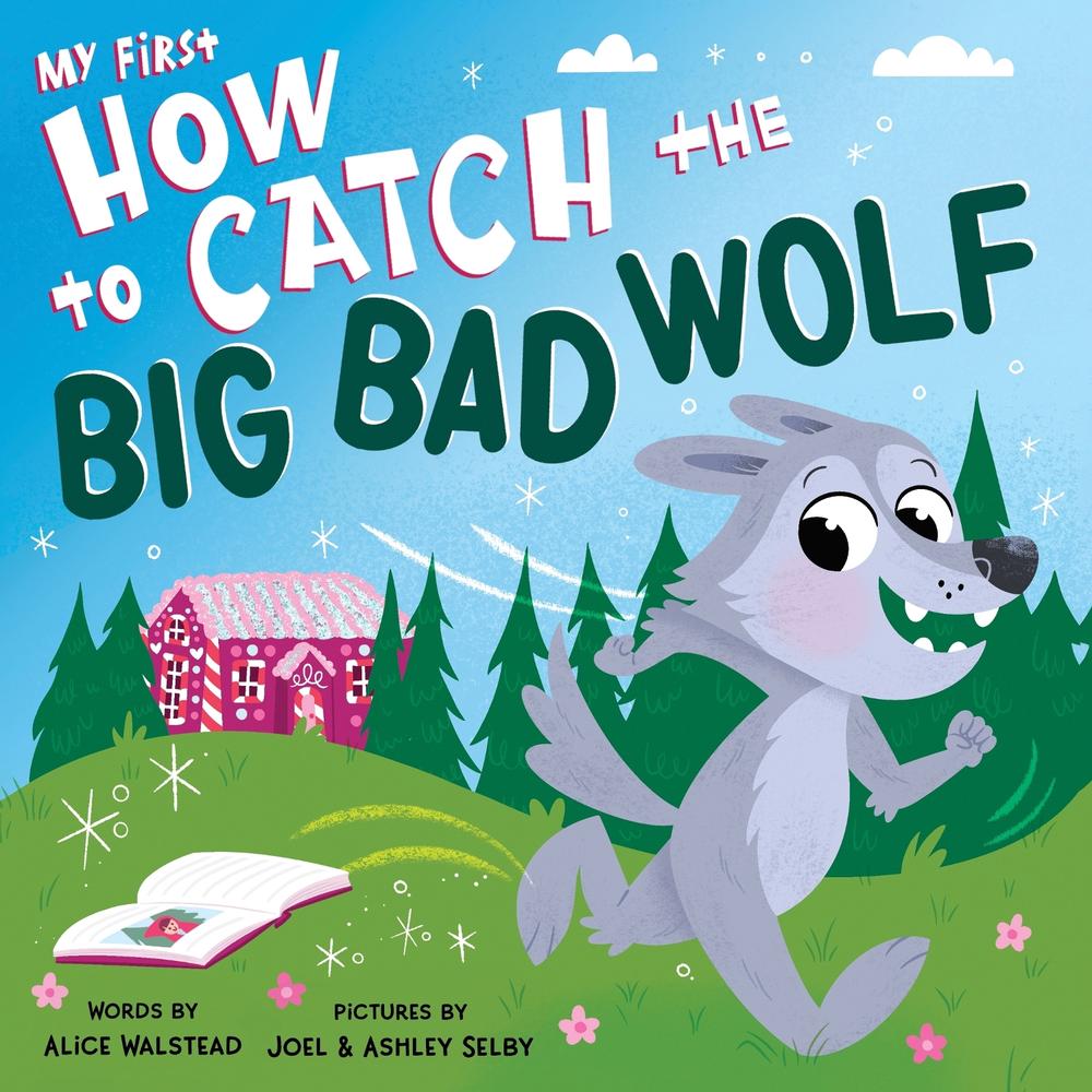 My First How to Catch the Big Bad Wolf by Alice Walstead - ISBN: 9781728261492