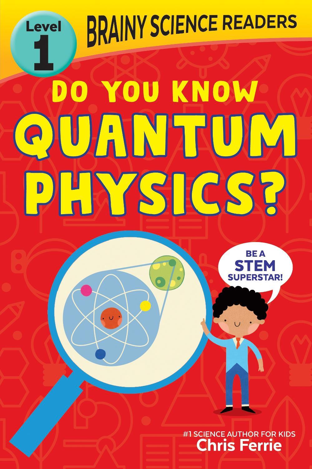 Brainy Science Readers: Do You Know Quantum Physics?, 9781728261539