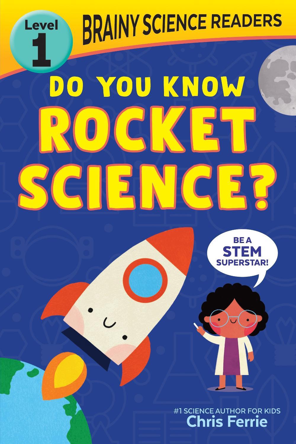 Brainy Science Readers: Do You Know Rocket Science? by Chris Ferrie - ISBN: 9781728261560