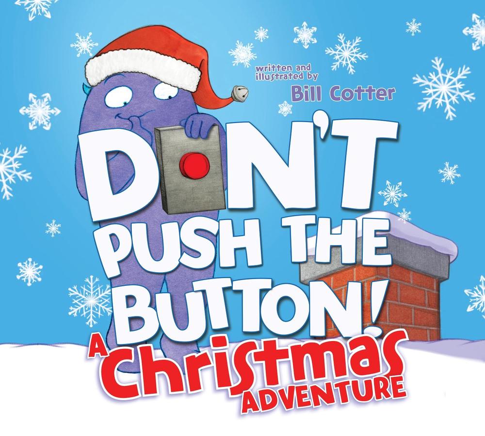 Don't Push the Button! A Christmas Adventure by Bill Cotter - ISBN: 9781728261959