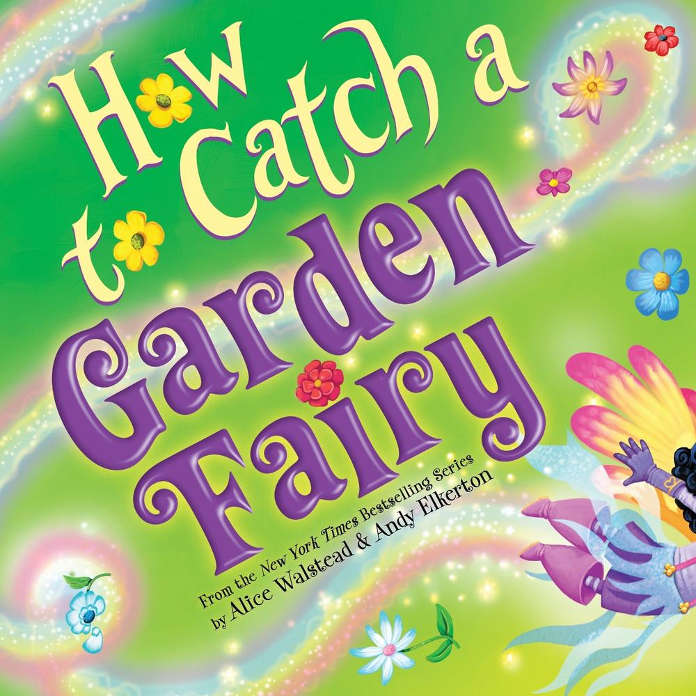 How to Catch a Garden Fairy by Alice Walstead - ISBN: 9781728263205
