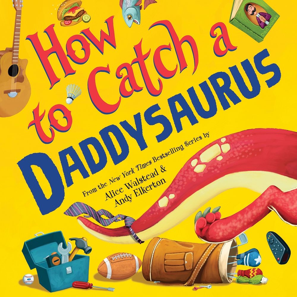 How to Catch a Daddysaurus by Alice Walstead - ISBN: 9781728266183