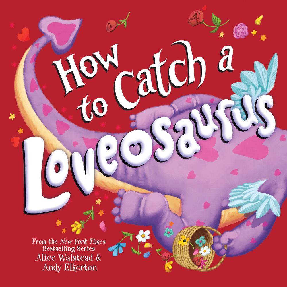 How to Catch a Loveosaurus by Alice Walstead - ISBN: 9781728268781