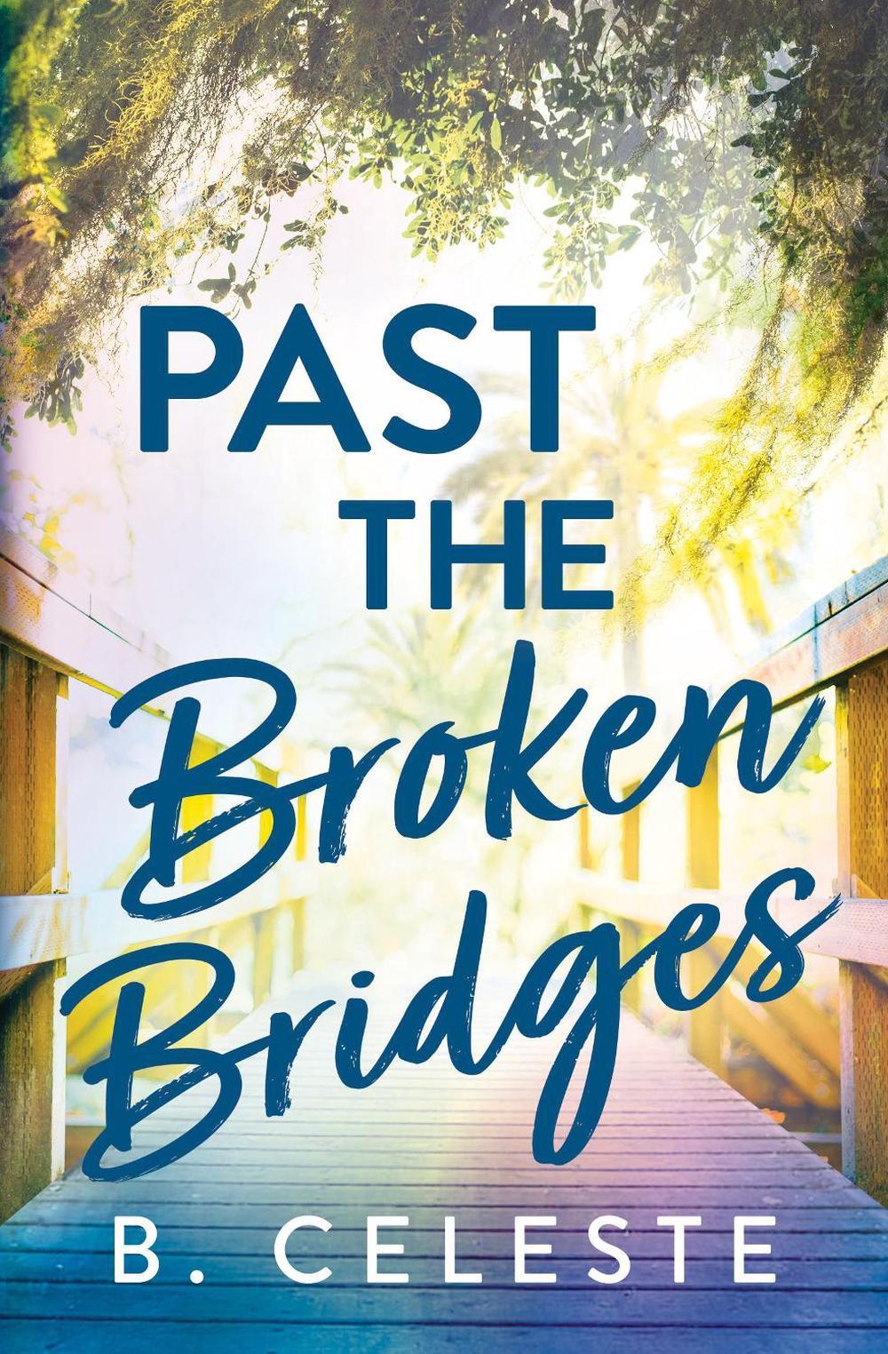 Past the Broken Bridges by B. Celeste - ISBN: 9781728272047