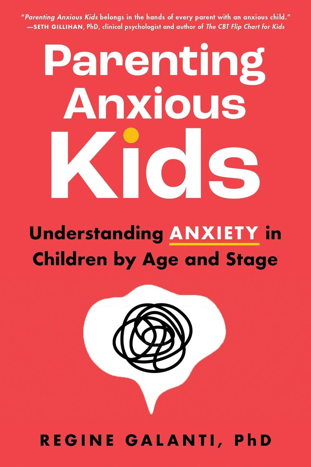 Parenting Anxious Kids by Regine Galanti, PhD - ISBN: 9781728273020