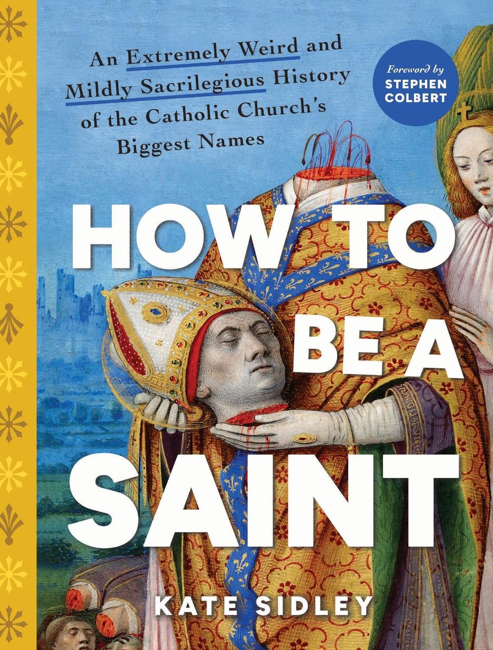 How to Be a Saint by Kate Sidley - ISBN: 9781728277417