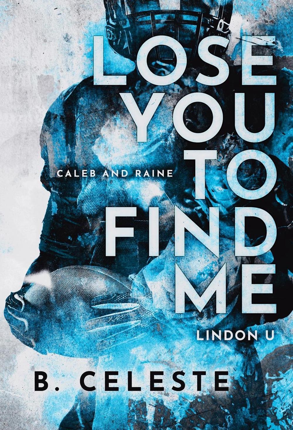 Lose You to Find Me by B. Celeste - ISBN: 9781728277790
