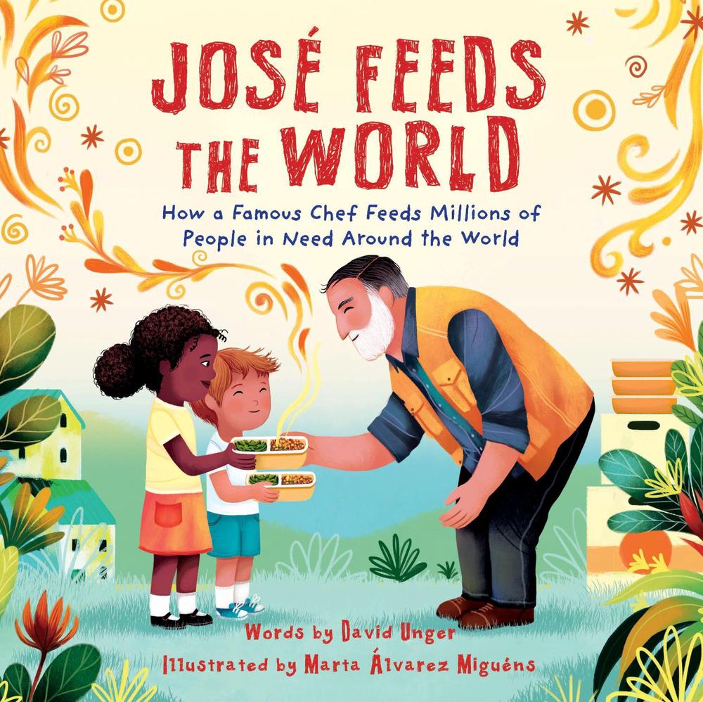 José Feeds the World by David Unger - ISBN: 9781728279527