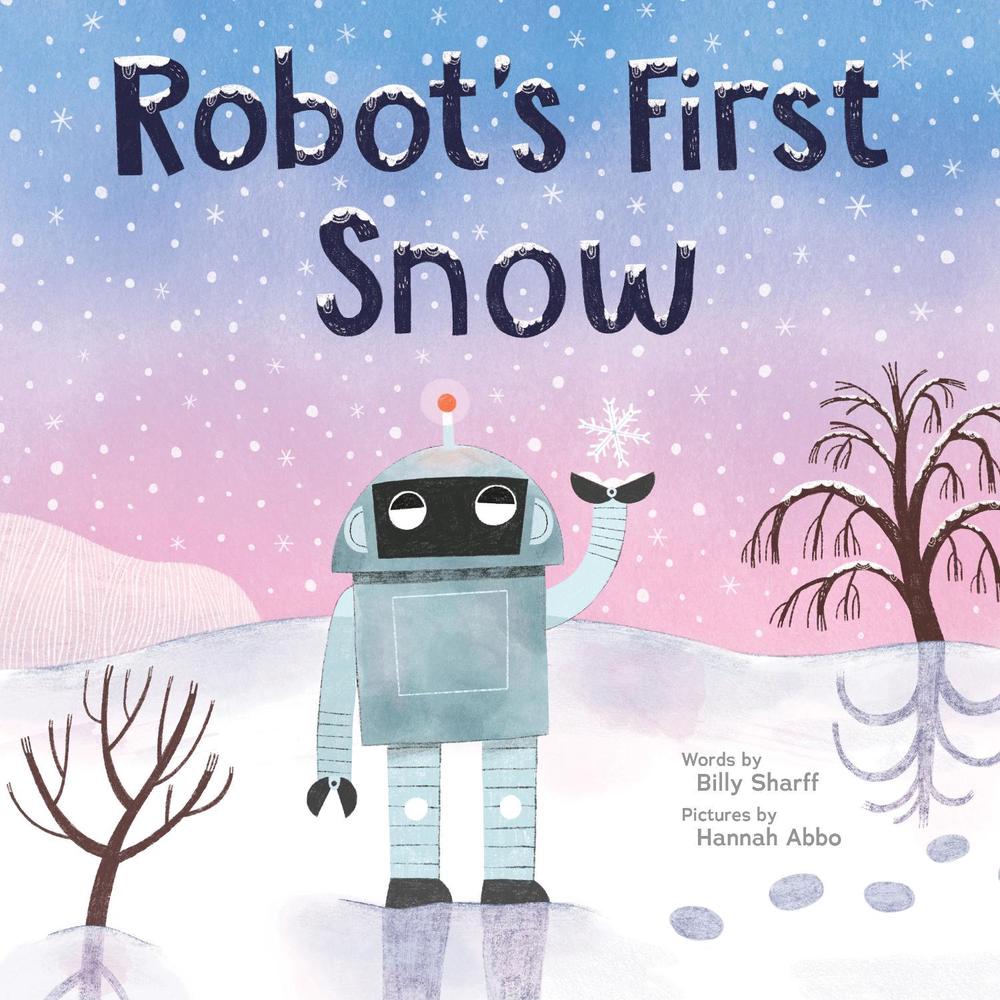Robot's First Snow by Billy Sharff - ISBN: 9781728279992