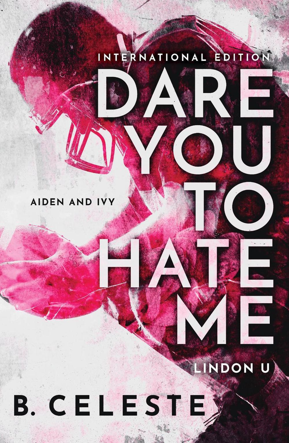 Dare You to Hate Me by B. Celeste - ISBN: 9781728284187